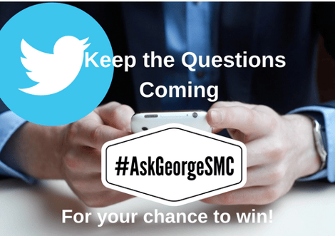 Keep the Questions Coming #AskGeorgeSMC on Twitter-607536-edited.png